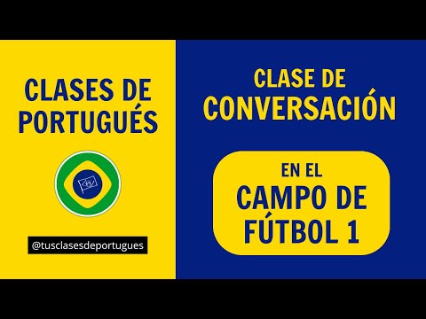 Clases de Portugués para viajar a Brasil - Situaciones Cotidianas: CAMPO DE FUTEBOL parte 1