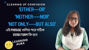 "Either-Or, Neither-Nor, Not Only-But Also, None-But" | এই PHRASE গুলির পরে সঠিক VERB FORM কি হবে