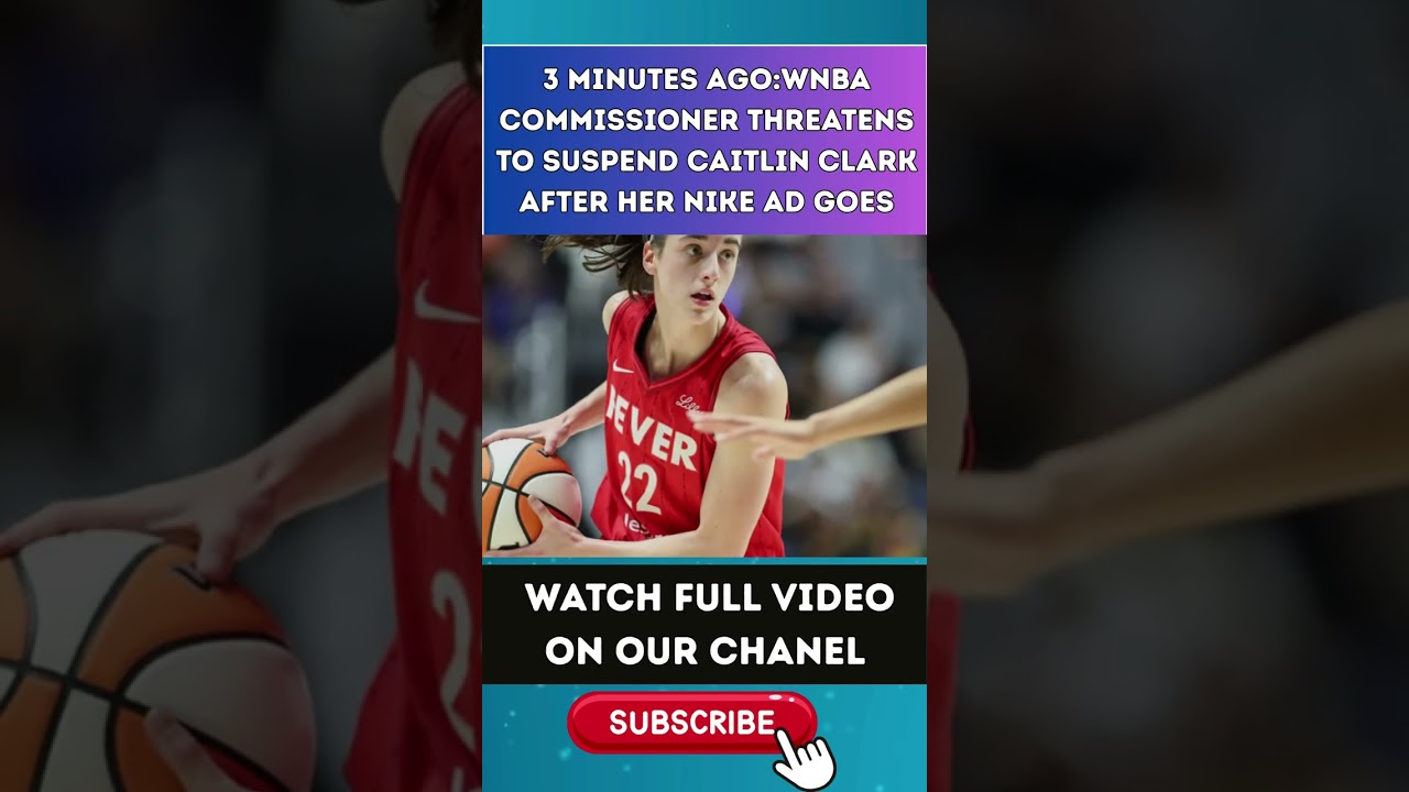 3 MINUTES AGO:WNBA Commissioner Threatens to SUSPEND Caitlin Clark After Her Nike Ad Goes Viral 1