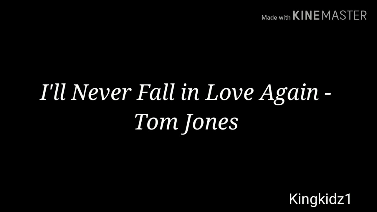 I'll never fall in love again - Tom Jones [ lyrics]