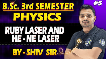 B.Sc. 3rd Sem #physics | Ruby Laser and He - Ne Laser | Unit-8 Lec-5 | #letsstudyindia~ by Shiv Sir