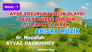 Ayşe Erzuruma Geli̇n Olaydi - Ayvaz Davrushev - Gr. Maşallah / Ahıska Müzik