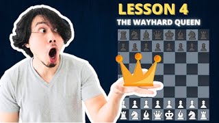 Chess Lesson #4: The Wayhard Queen
