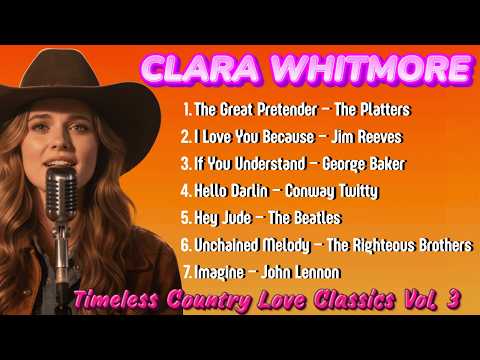 Timeless Acoustic Country Love Vol. 3 | Classic Hits Collection | Clara Whitmore