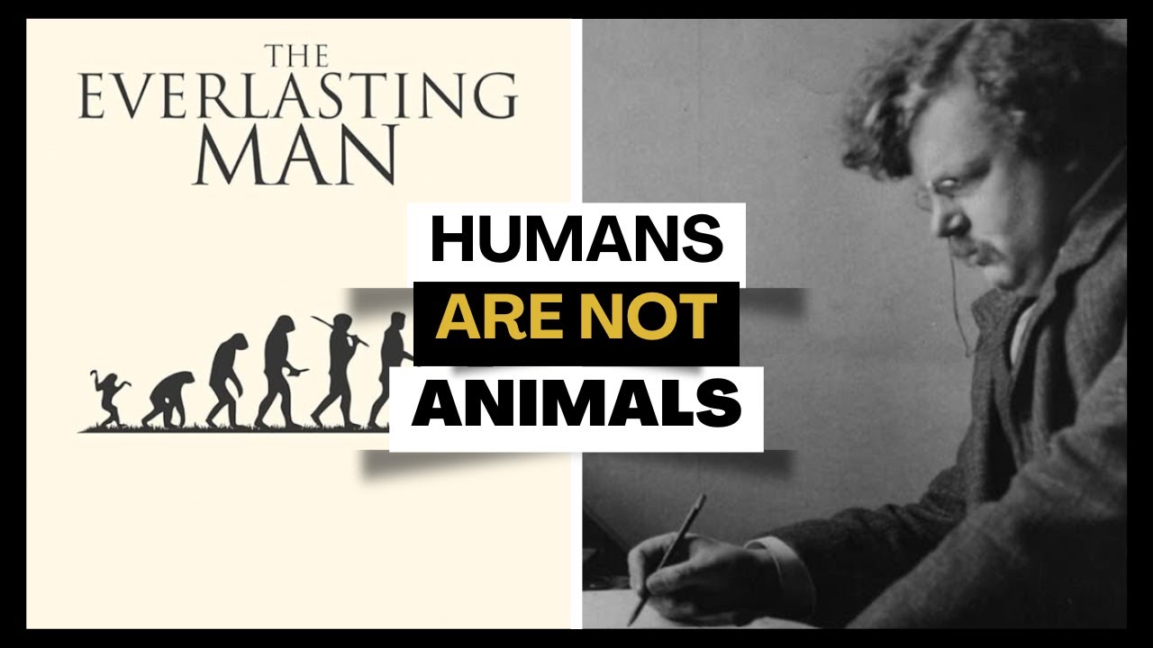 Stop Kidding Yourself - G.K. Chesterton’s The Everlasting Man Summary