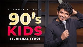 90's Kids | Stand Up Comedy ft. Vishal Tyagi