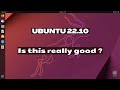 Ubuntu 22.10 Kinetic Kudu Gnome 43 - Quick Review
