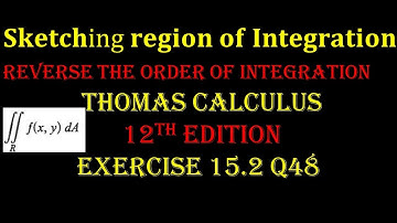 Ex 15.2 Q48 Thomas Calculus 12th Ed | Region sketching | double integral | reverse order of integral