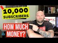 How Much Money Does 10,000 Subscribers Make? Here's Proof & How