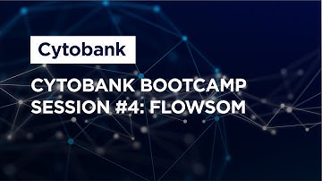 Cytobank Bootcamp Session #4: FlowSOM