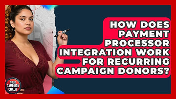 How Does Payment Processor Integration Work For Recurring Campaign Donors? - Your Campaign Coach