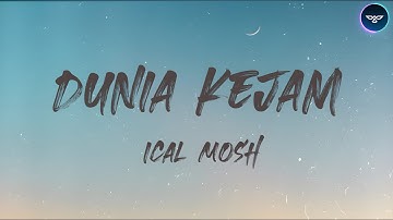Ical Mosh - Dunia Kejam (Lirik) | 4K