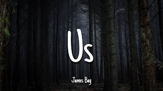 Us - James Bay | Lyrics