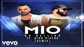 Dr. Bellido - Mío [Remix] Ft. Kiko Rivera