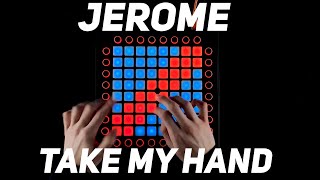 Jerome - Take My Hand Launchpad Cover