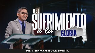 FROM SUFFERING TO GLORY - Part 1 - PS. NORMAN GUANOTUÑA