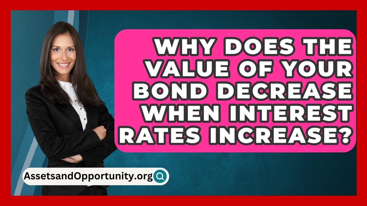Why Does The Value Of Your Bond Decrease When Interest Rates Increase Why Does The Value Of Your Bond Decrease When Interest Rates Increase
