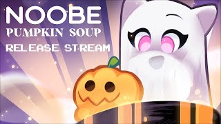 Noobe Pumpkin Soup - Release Stream