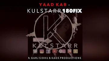 Yaad Kar | Kulstarr | 180FIX | Gurj Sidhu | Kaos Productions | Full Video | Latest Punjabi Song 2018