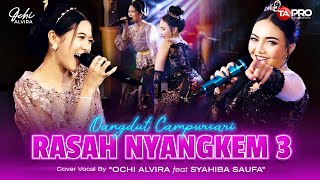 Rasah Nyangkem 3 - Ochi Alvira Ft. Syahiba Saufa  ( Official Campursari Koplo )