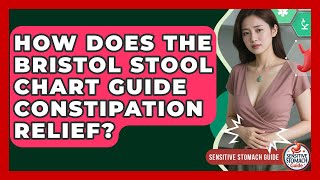 How Does The Bristol Stool Chart Guide Constipation Relief? - Sensitive Stomach Guide
