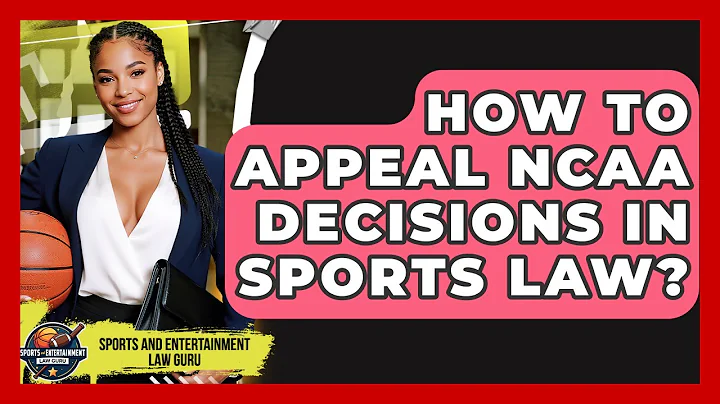 How To Appeal NCAA Decisions In Sports Law? - Sports and Entertainment Law Guru