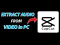 How to separate audio from video in CapCut PC