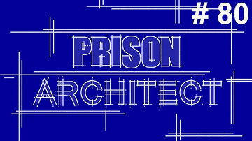 Prison Architect Alpha 23 - Ep80 - Fail Safe Device