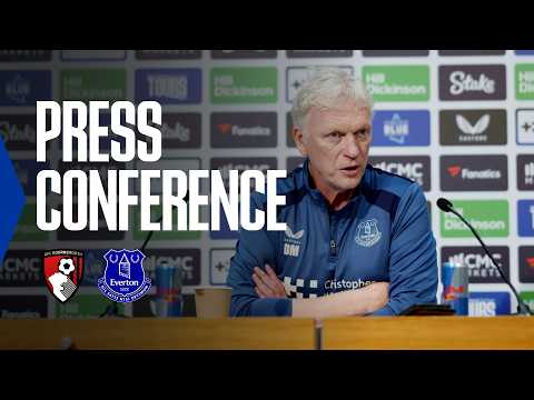 BOURNEMOUTH V EVERTON | David Moyes' Premier League press conference