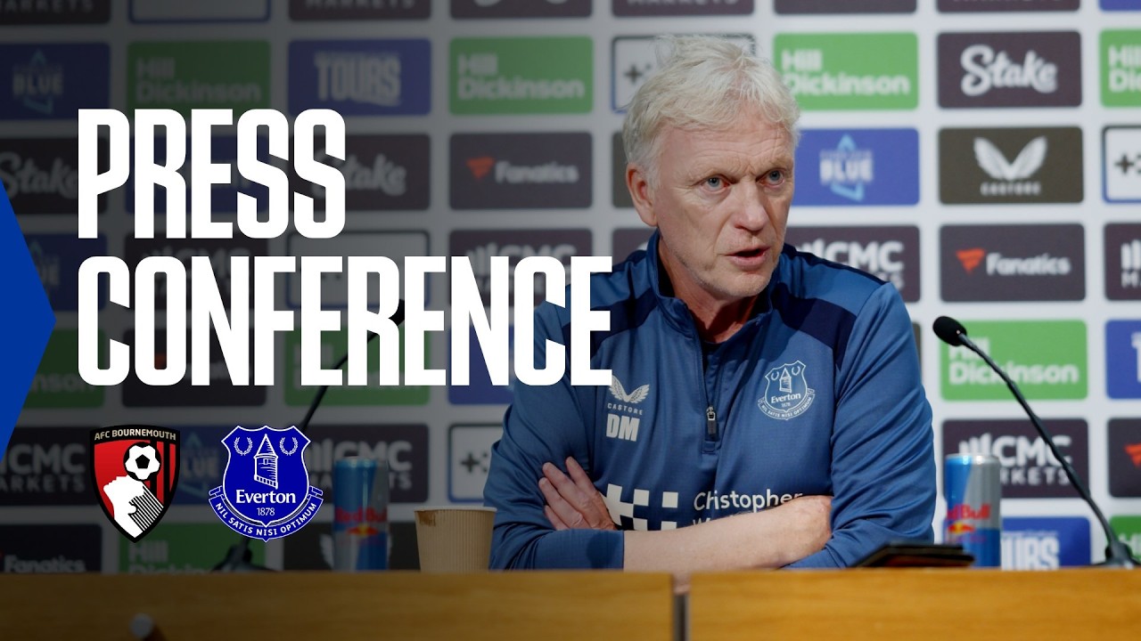 BOURNEMOUTH V EVERTON | David Moyes' Premier League press conference