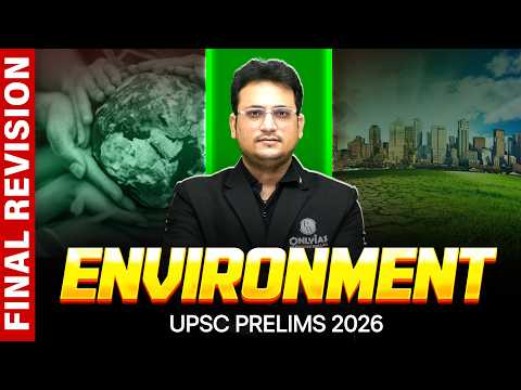 ENVIRONMENT - FINAL REVISION One Shot 🔥 | for UPSC Prelims 2026