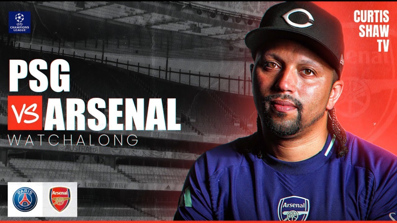 PSG V Arsenal Champions League Final Live Watchalong (Curtis Shaw TV)