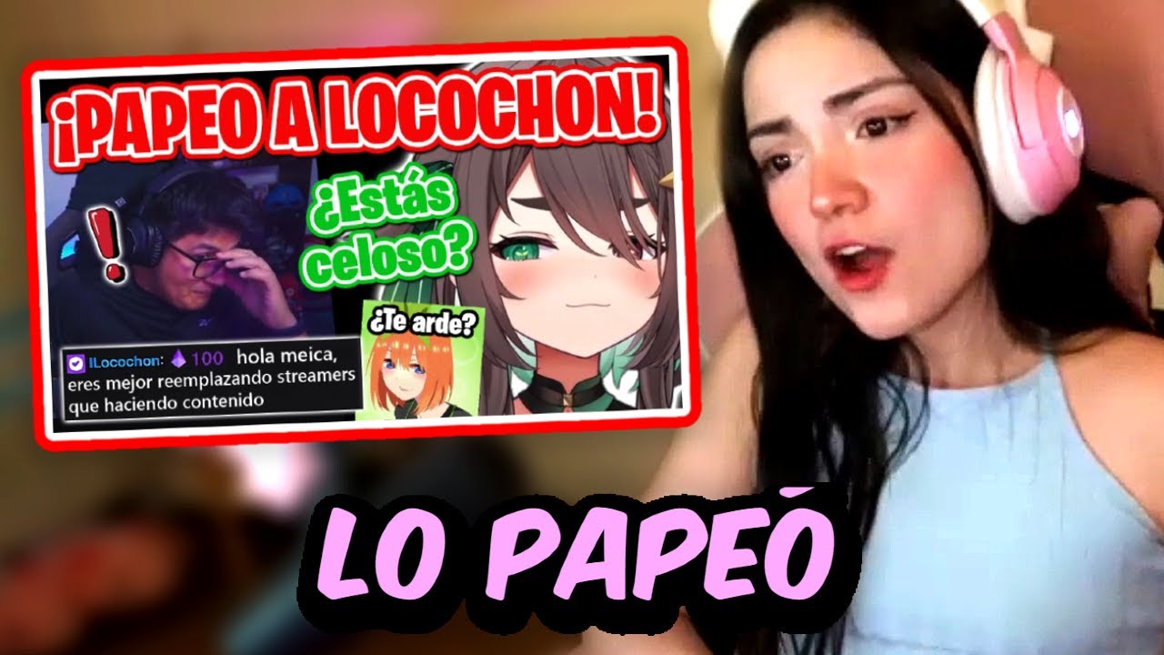 MARY REACCIONA A MEICA PAPEANDO A LOCOCHON XD - YouTube