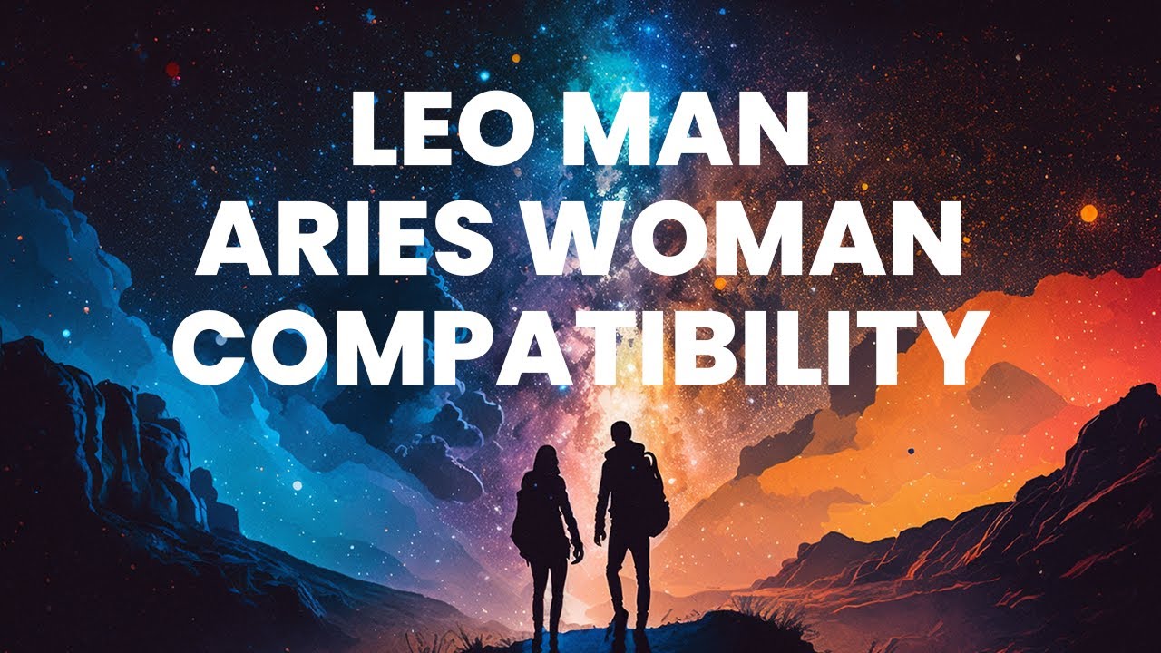 Leo Man and Aries Woman Compatibility: Sparks Fly in this Cosmic Power ...