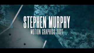 Stephen Murphy After Effects Reel 2021