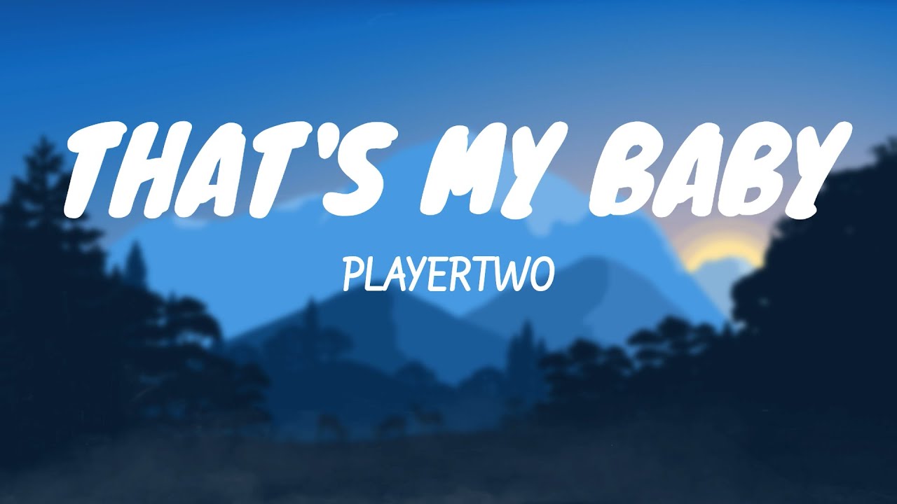 THAT'S MY BABY -  PLAYERTWO (Lyrics)