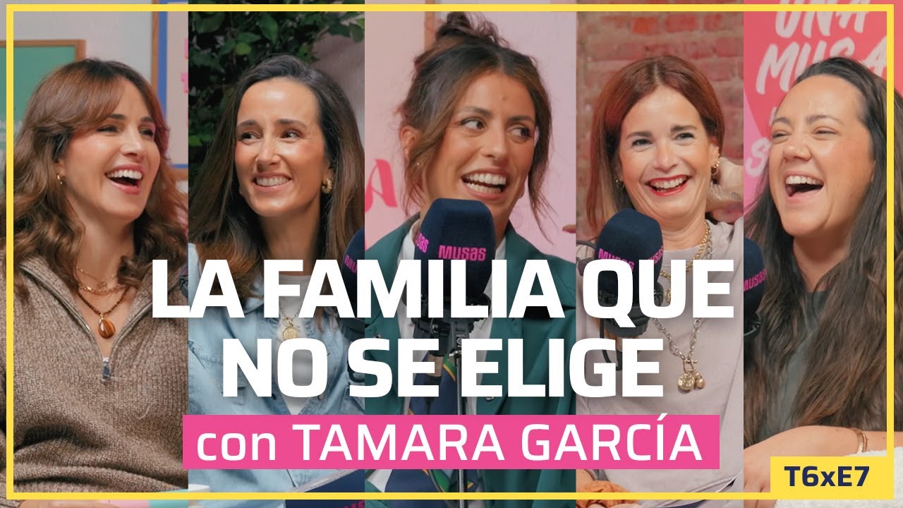 LA FAMILIA QUE NO SE ELIGE con TAMARA GARCÍA | T6xE7