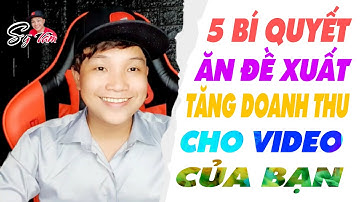 Hướng dẫn làm Youtube Kiếm Tiền | Cách Ăn Đề Xuất Cao Và Tăng Doanh Thu