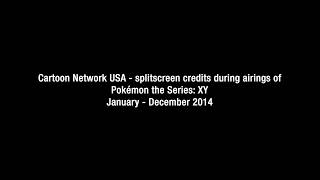 Cartoon Network USA - splitscreen credits during airings of Pokémon XY (January - December 2014)