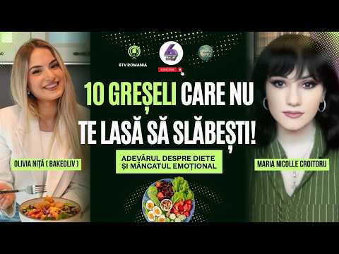 10 GREȘELI CARE NU TE LASĂ SĂ SLĂBEȘTI! ADEVĂRUL DESPRE DIETE ȘI MÂNCATUL EMOȚIONAL- CU BAKEOLIV