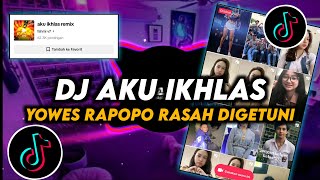 DJ Aku Ikhlas Remix Viral Tiktok Terbaru 2023 Yowes Rapopo Rasah Digetuni