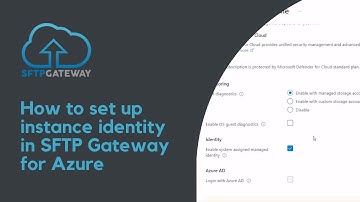 How to set up instance identity in SFTP Gateway for Azure