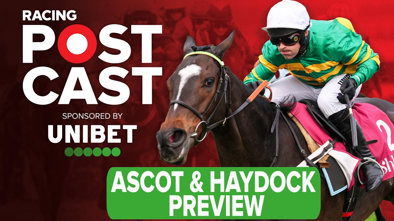 Предварительный обзор скачек в Аскоте и Хейдоке | Прогнозы на скачки | Подкаст о скачках | Unibet