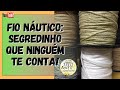 Fio Náutico: Um Segredinho que Ninguém te Conta - Dicas de Macramê