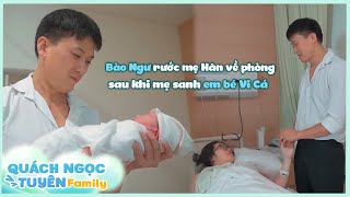 Bào Ngư rước mẹ Hân về phòng sau khi mẹ sanh em bé Vi Cá