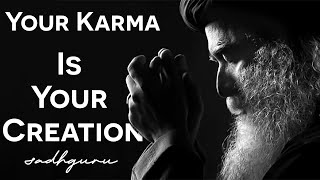 Karma Explained by Sadhguru – Your Life, Your Making