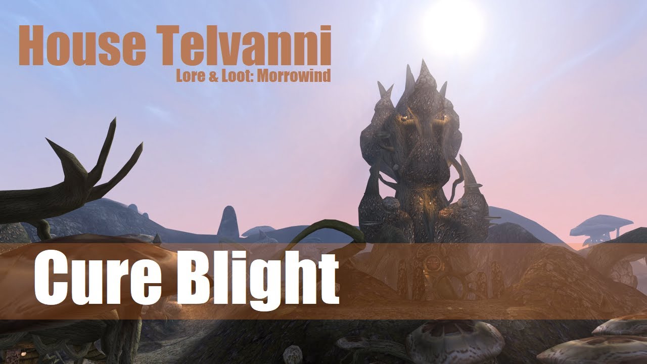 Lore & Loot: Morrowind | House Telvanni: Cure Blight