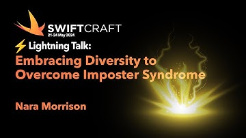 Lightning Talk: Embracing Diversity to Overcome Imposter Syndrome - Nara Morrison - SwiftCraft 2024
