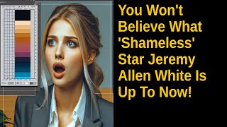 You Won't Believe What 'Shameless' Star Jeremy Allen White Is Up To Now!