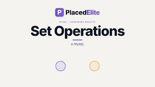 SQL Set Operations in MySQL | UNION, INTERSECT & EXCEPT Explained | MySQL Tutorial | PlacedElite